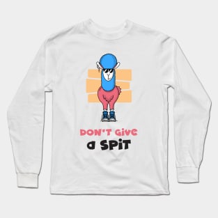 Don't give a spit Long Sleeve T-Shirt